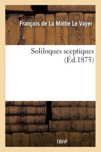 Stock image for Soliloques Sceptiques (French Edition) for sale by Lucky's Textbooks