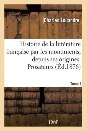 9782019134167: Histoire de la littrature franaise par les monuments depuis ses origines juqu' nos jours. Tome I