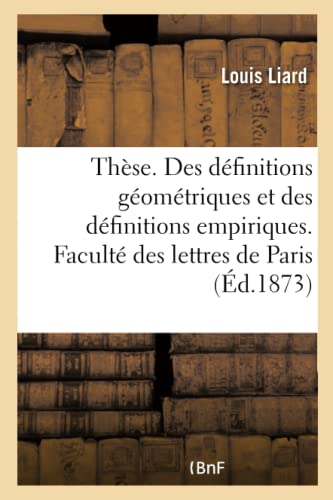 Stock image for Thse. Des Dfinitions Gomtriques Et Des Dfinitions Empiriques. Facult Des Lettres de Paris (French Edition) for sale by Lucky's Textbooks