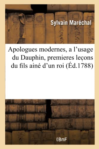 Stock image for Apologues Modernes, a l'Usage Du Dauphin, Premieres Lec Ons Du Fils Ain d'Un Roi (French Edition) for sale by Lucky's Textbooks