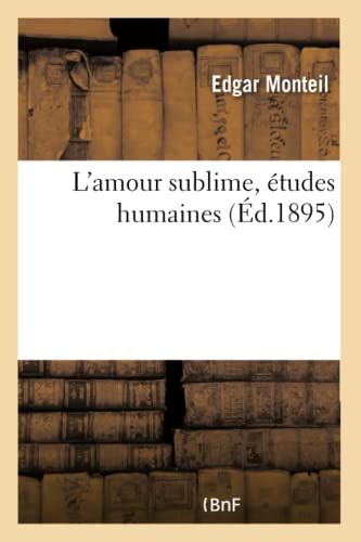 Imagen de archivo de L'Amour Sublime, tudes Humaines (French Edition) a la venta por Lucky's Textbooks