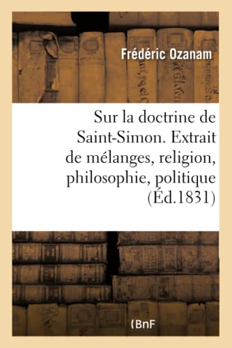 Beispielbild fr Rflexions Sur La Doctrine de Saint-Simon. Extrait de Mlanges, Religion, Philosophie, Politique (French Edition) zum Verkauf von Lucky's Textbooks