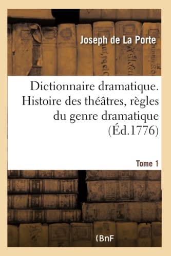 Stock image for Dictionnaire dramatique. Histoire des thtres, rgles du genre dramatique. Tome 1 (French Edition) for sale by Lucky's Textbooks