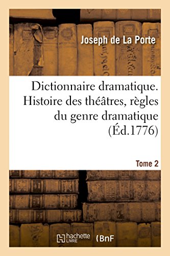 Stock image for Dictionnaire dramatique. Histoire des thtres, rgles du genre dramatique. Tome 2 (French Edition) for sale by Lucky's Textbooks