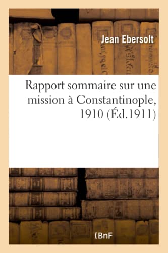 Stock image for Rapport Sommaire Sur Une Mission  Constantinople, 1910 (French Edition) for sale by Lucky's Textbooks