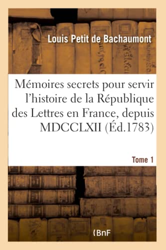 9782019152062: Mmoires secrets pour servir  l'histoire de la Rpublique des Lettres en France, depuis MDCCLXII