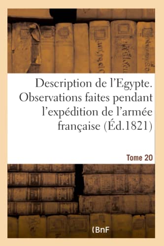 Stock image for Description de l'Egypte. Tome 20: Recueil d'Observations Et de Recherches Faites En Egypte Pendant l'Expdition de l'Arme Franaise (French Edition) for sale by Lucky's Textbooks