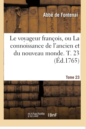 Le Voyageur Francois Ou La Connoissance de l\\ Ancien Et Du Nouveau Monde. Tome 2 - De La Porte, Joseph
