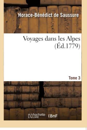 9782019157746: Voyages dans les Alpes. Tome 3 (Histoire)