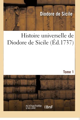 Stock image for Histoire Universelle de Diodore de Sicile. Tome 1 (French Edition) for sale by Lucky's Textbooks
