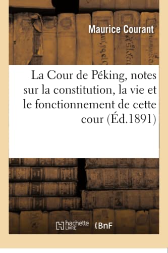 9782019158552: La Cour de Pking, notes sur la constitution, la vie et le fonctionnement de cette cour