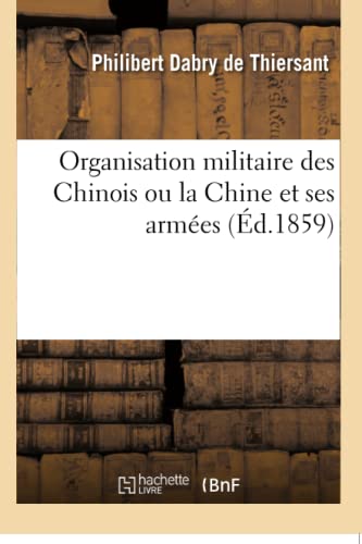 Stock image for Organisation militaire des Chinois ou la Chine et ses armees for sale by Chiron Media