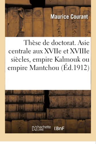 Stock image for Thse Pour Le Doctorat. Asie Centrale Aux Xviie Et Xviiie Sicles, Empire Kalmouk Ou Empire Mantchou: Facult Des Lettres de l'Universit de Lyon (French Edition) for sale by Lucky's Textbooks