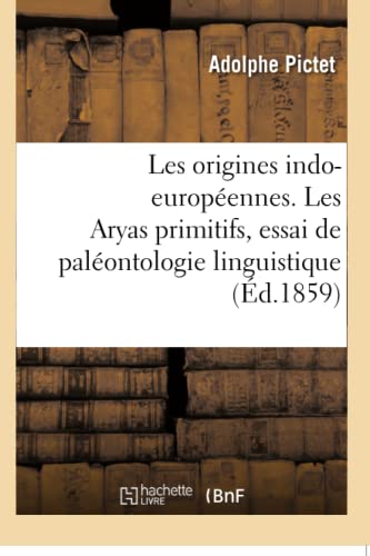 9782019161279: Les origines indo-européennes. Les Aryas primitifs, essai de paléontologie linguistique