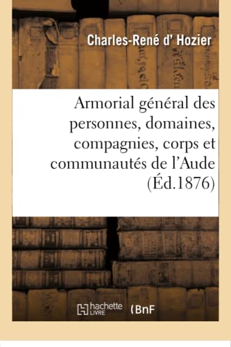 9782019161408: Armorial gnral des personnes, domaines, compagnies, corps et communauts: Circonscription Actuelle de l'Aude (Histoire)