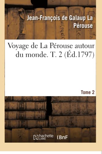 Imagen de archivo de Voyage de la Perouse Autour Du Monde. Tome 2 (French Edition) a la venta por Lucky's Textbooks