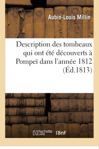 Beispielbild fr Description Des Tombeaux Qui Ont t Dcouverts  Pompe Dans l'Anne 1812 (French Edition) zum Verkauf von Lucky's Textbooks