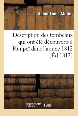 Stock image for Description Des Tombeaux Qui Ont t Dcouverts  Pompe Dans l'Anne 1812 (French Edition) for sale by Lucky's Textbooks