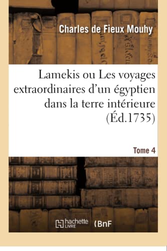 Stock image for Lamekis Les voyages extraordinaires d'un gyptien dans la terre intrieure avec la dcouverte de l'sle des Sylphides Tome 4 for sale by PBShop.store US