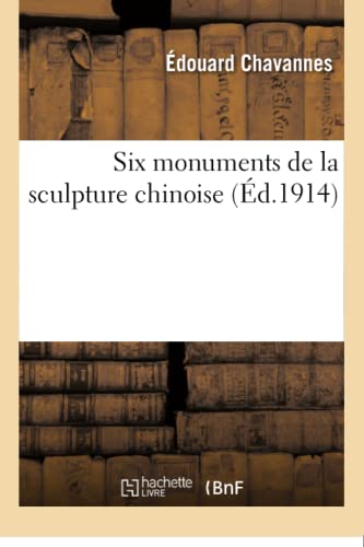 Imagen de archivo de Six Monuments de la Sculpture Chinoise (French Edition) a la venta por Lucky's Textbooks