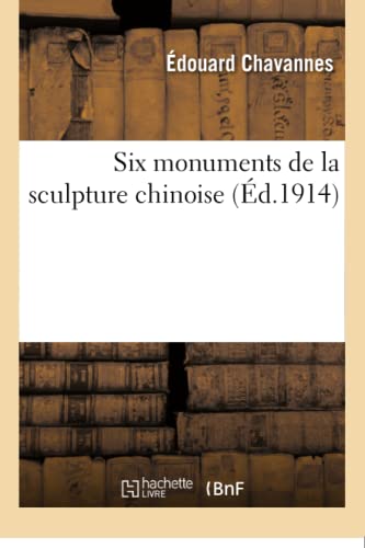 Stock image for Six Monuments de la Sculpture Chinoise (French Edition) for sale by Lucky's Textbooks