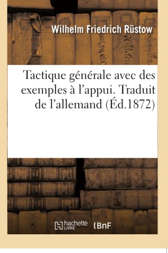 Imagen de archivo de Tactique Gnrale Avec Des Exemples  l'Appui. Traduit de l'Allemand (French Edition) a la venta por Lucky's Textbooks
