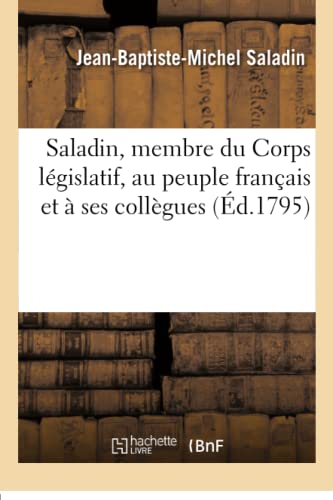 Immagine dell'editore per Saladin, Membre Du Corps L�gislatif, Au Peuple Fran�ais Et � Ses Coll�gues (French Edition) venduto da Lucky's Textbooks