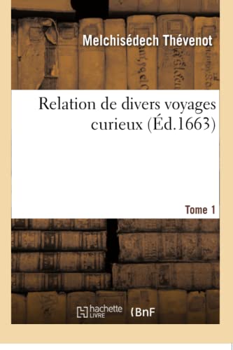 Beispielbild fr Relation de Divers Voyages Curieux. Tome 1 (French Edition) zum Verkauf von Lucky's Textbooks