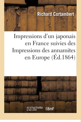 Imagen de archivo de Impressions d'Un Japonais En France Suivies Des Impressions Des Annamites En Europe (French Edition) a la venta por Lucky's Textbooks