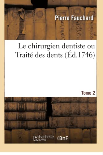 9782019167790: Le chirurgien dentiste ou Trait des dents. Tome 2