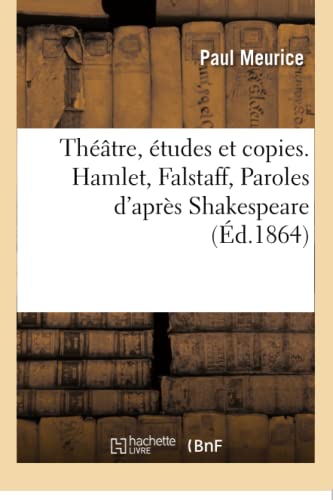 9782019168124: Thtre, tudes et copies. Hamlet, Falstaff, Paroles d'aprs Shakespeare