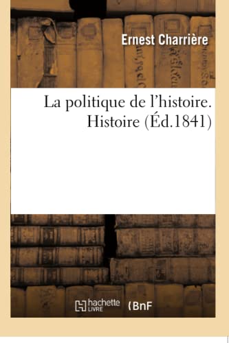 Imagen de archivo de La Politique de l'Histoire. Histoire (French Edition) a la venta por Lucky's Textbooks