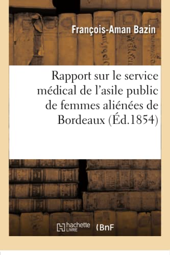 9782019170097: Rapport sur le service mdical de l'asile public de femmes alines de Bordeaux