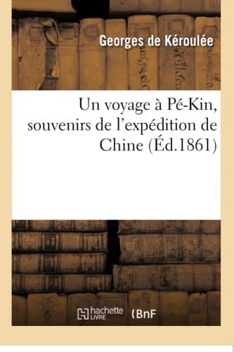 Imagen de archivo de Un voyage  P-Kin, souvenirs de l'expdition de Chine (French Edition) a la venta por Lucky's Textbooks