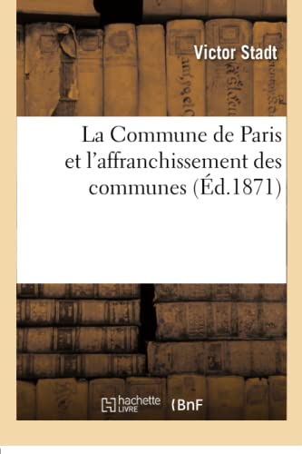 Stock image for La Commune de Paris Et l'Affranchissement Des Communes (French Edition) for sale by Lucky's Textbooks