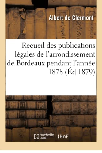 9782019172107: Recueil des publications lgales de l'arrondissement de Bordeaux pendant l'anne 1878