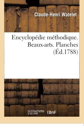 Beispielbild fr Encyclopdie Mthodique. Beaux-Arts. Planches (French Edition) zum Verkauf von Lucky's Textbooks