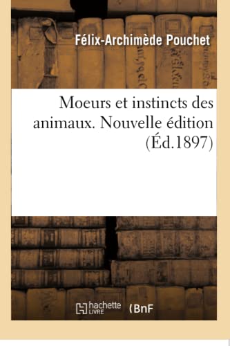 Imagen de archivo de Moeurs Et Instincts Des Animaux. Nouvelle dition (French Edition) a la venta por Lucky's Textbooks