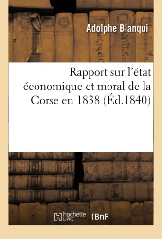 Beispielbild fr Rapport Sur l'tat conomique Et Moral de la Corse En 1838 (French Edition) zum Verkauf von Lucky's Textbooks
