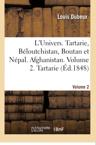 9782019173937: L'Univers. Tartarie, Bloutchistan, Boutan et Npal. Afghanistan. Volume 2