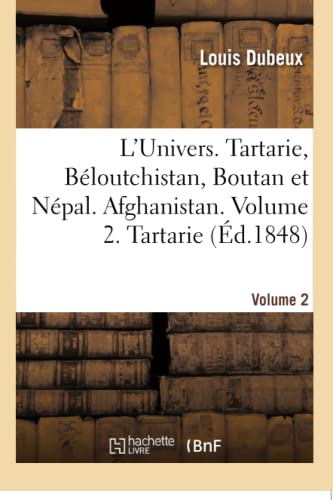 9782019173937: L'Univers. Tartarie, Bloutchistan, Boutan Et Npal. Afghanistan. Volume 2: Tartarie (French Edition)