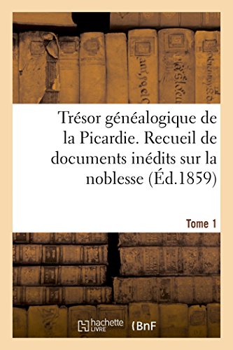 Imagen de archivo de Trsor Gnalogique de la Picardie. Tome 2: Recueil de Documents Indits Sur La Noblesse de Cette Province (French Edition) a la venta por Lucky's Textbooks