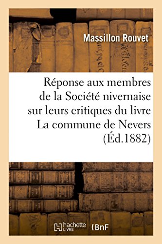 Beispielbild fr Rponse  Deux Membres de la Socit Nivernaise Sur Leurs Critiques Du Livre La Commune de Nevers (French Edition) zum Verkauf von Lucky's Textbooks