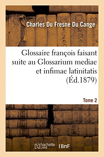 9782019185275: Glossaire franois faisant suite au Glossarium mediae et infimae latinitatis. Tome 2