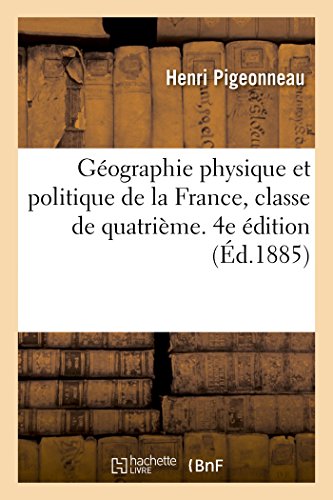 Stock image for Gographie physique et politique de la France, classe de quatrime 4e dition for sale by PBShop.store US