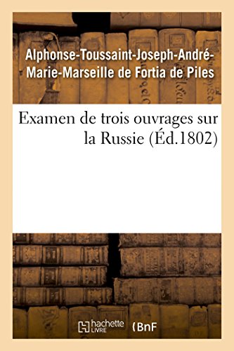 Imagen de archivo de Examen de Trois Ouvrages Sur La Russie, Voyage de M. Chantreau, Rvolution de 1762, Mmoires Secrets: Par l'Auteur Du Voyage de Deux Franais Au Nord de l'Europe (French Edition) a la venta por Lucky's Textbooks