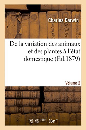 9782019214265: De la variation des animaux et des plantes  l'tat domestique. Volume 2
