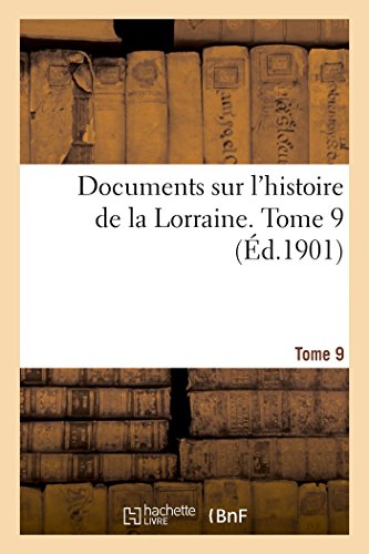 9782019215859: Documents sur l'histoire de la Lorraine. Tome 9: Quellen Zur Lothringischen Geschichte