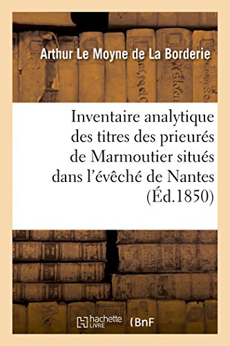 Imagen de archivo de Inventaire Analytique Des Titres Des Prieurs de Marmoutier Situs Dans l'vch de Nantes (French Edition) a la venta por Lucky's Textbooks