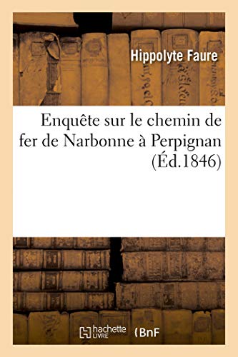 Imagen de archivo de Enqute Sur Le Chemin de Fer de Narbonne  Perpignan. Adhsion Au Trac de Narbonne  La Nouvelle: Par Bages, Peyriac de Mer Et Sigean, Suivie d'Une Note Sur Le Port de la Nouvelle (French Edition) a la venta por Book Deals